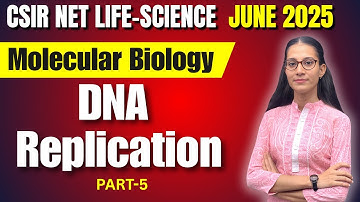 DNA Replication part-5 | Molecular Biology | CSIR - NET LIFESCIENCE JUNE 2025 #apnasapnajrf