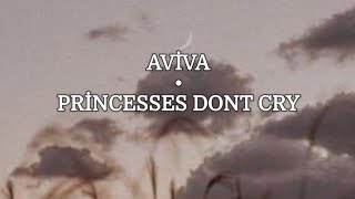 Aviva - Princesses Don't Cry (Lyrics)