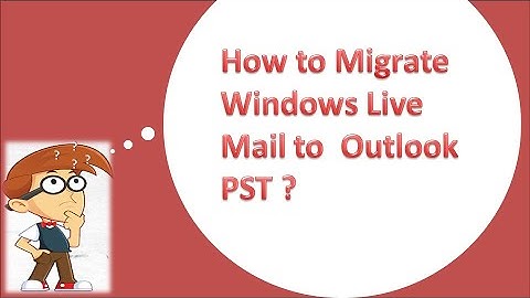 How to Migrate Windows Live Mail to Outlook PST | EML to PST Converter to Convert Windows Live Mail