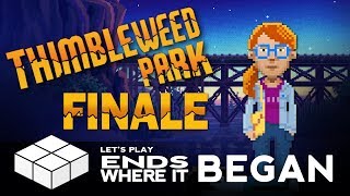 Lets Play... Thimbleweed Park #17 - It Ends Where It All Began | PC Gameplay