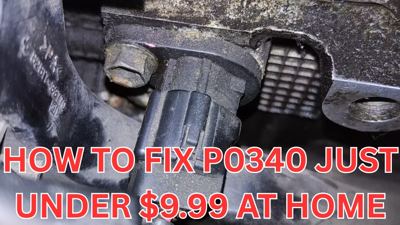 How to Fix P0340 Engine Code in 7 Minutes [7 DIY / Under $9.99] - YouTube