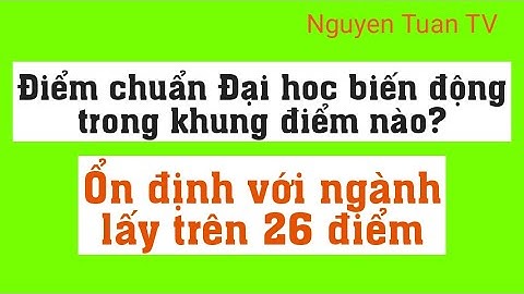 Dự đoán điểm chuẩn 2021 - Điểm chuẩn biến động trong khung điểm nào?
