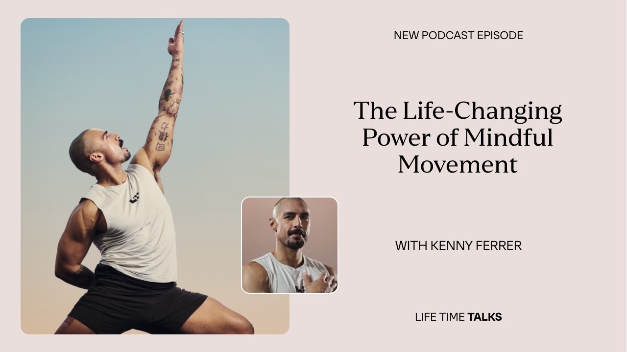 Преобразующая жизнь сила осознанных движений с Кенни Феррером | LT Talks | Life Time