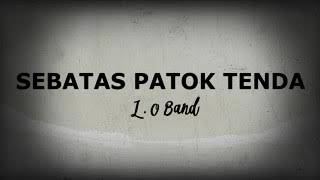 Sebatas Patok Tenda | L.O Band