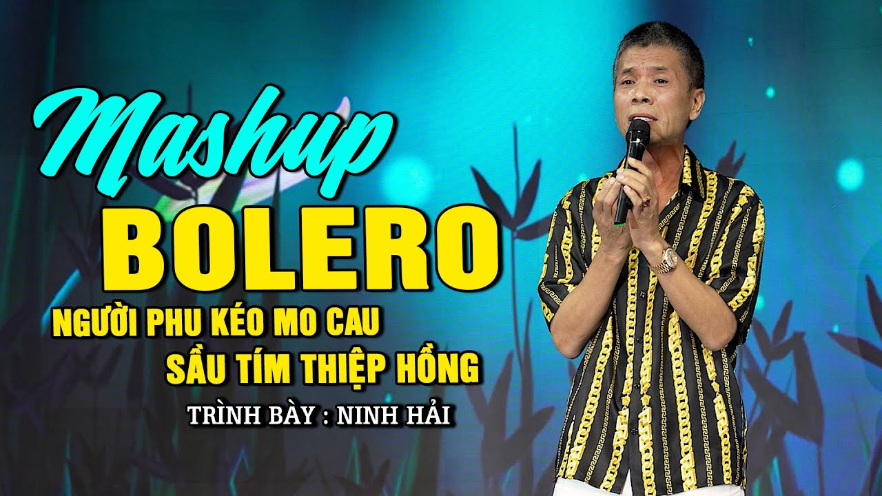 Mashup Bolero Người Phu Kéo Mo Cau - Sầu Tím Thiệp Hồng - Trình Bày : Ninh Hải | Giọng Ca Đặc Biệt