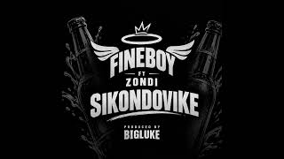 Fineboy Ft Zondi - Sikondovike ( official Audio)