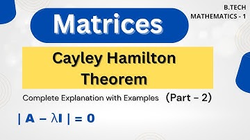 Cayley Hamilton Theorem | Part - 2 | Matrices | Engineering Mathematics
