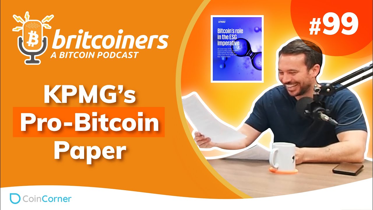 Youtube video thumbnail from episode: KPMG's Pro-Bitcoin Paper | Britcoiners by CoinCorner #99