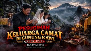 KISAH NYATA PESUGIHAN GUNUNG KAWI - KELUARGA PAK CAMAT MEMILIH JALAN PINTAS
