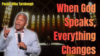 When God Speaks, Everything Changes | Otha Turnbough