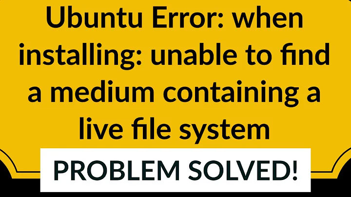 Ubuntu Error: when installing: unable to find a medium containing a live file system