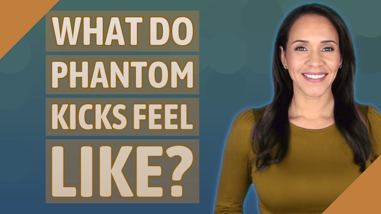 What do phantom kicks feel like? YouTube