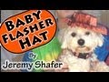 Baby Flasher Hat by Jeremy Shafer