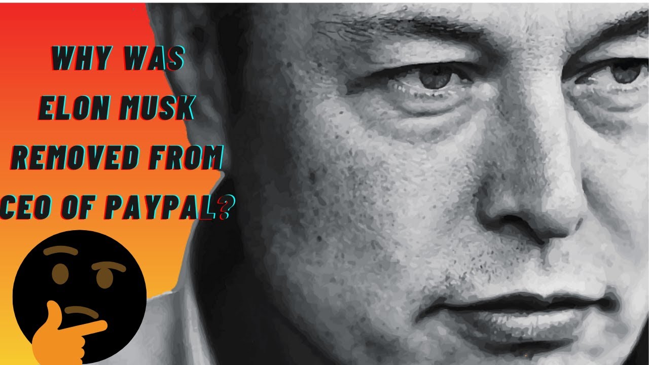 WHY WAS ELON MUSK REMOVED FROM CEO OF PAYPAL? - YouTube