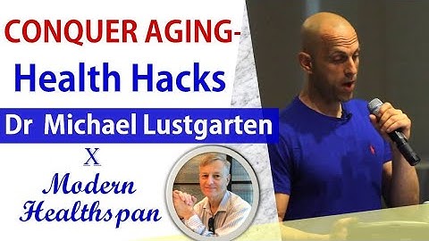 CONQUER AGING Ep9 - Health Hacks | Dr Michael Lustgarten 2nd Interview Series ~The End~
