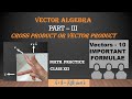 Cross Product 10 IMPORTANT FORMULAE Vector Product of vectors The Right Hand rule a x b Determinant