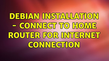 debian installation - connect to home router for internet connection (2 Solutions!!)