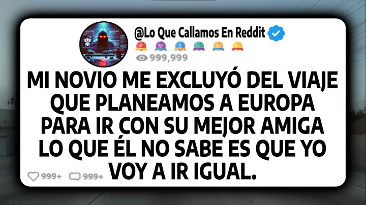 Mi Novio Me Excluyó Del Viaje Que Planeamos A Europa Para Ir Con Su Mejor Amiga...