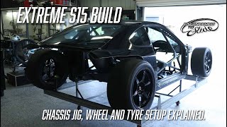 Extreme S15 Build : Chassis JIG, Tyre and Wheel setup explained.
