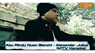 Video thumbnail of "Aku Rindu Nuan Benchi -  Alexander Julius (MTV Karaoke)"