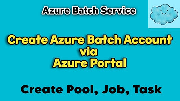Azure Batch Service - Create Azure Batch Account via Portal | Create Pool, Job, Task