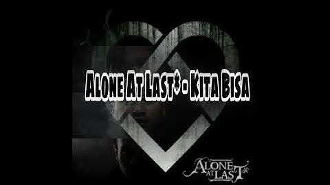 Lirik Alone At Last* - Kita Bisa (cover)