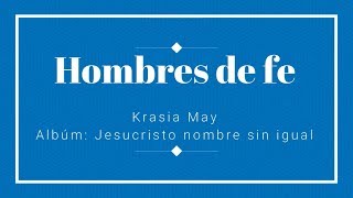 Video thumbnail of "Hombres de Fe - Krasia May (con letra)"