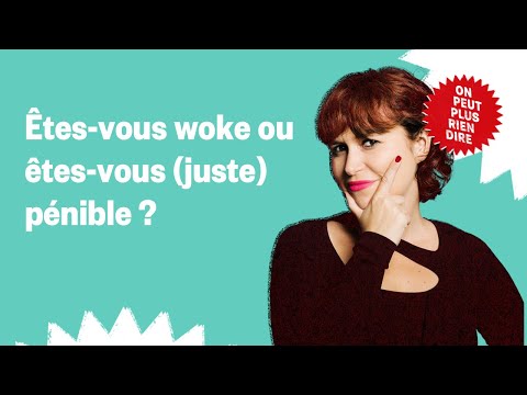 Êtes-vous woke ou êtes-vous (juste) pénible ?