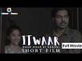 Itwaar  short film  waqas ahmed  ushna zubair  faseeh bari khan  urduhindi