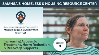 HHRC: SNOFO LC Session 4: Increasing Access to Treatment, Harm Reduction, and Recovery
