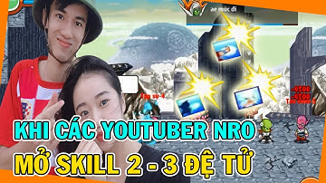 Ngọc Rồng Online - Khi Cách Youtuber NRO Mở Skill 2 - 3 Đệ Tử