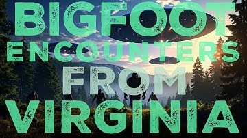 BIGFOOT ENCOUNTERS FROM VIRGINIA | THIS THING LOOKED LIKE A GORILLA (INTO THE UNKNOWN) #bigfoot