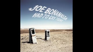 Joe Bonamassa:-&#39;Had To Cry Today&#39;