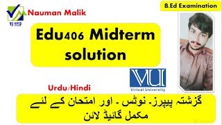 EDu406 MIDTERM EXAM PREPARATION WITH NOTES | PAST PAPERS BED VU I SIR  NAUMAN MALIK