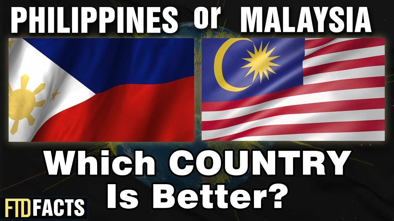 MALAYSIA Or PHILIPPINES Which Country Is Better YouTube MALAYSIA Or PHILIPPINES Which Country Is Better YouTube