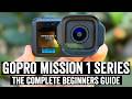 GoPro Mission 1 Series: The Complete Beginners Guide