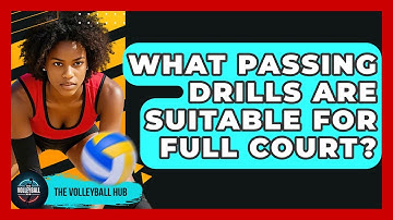 What Passing Drills Are Suitable For Full Court? - The Volleyball Hub