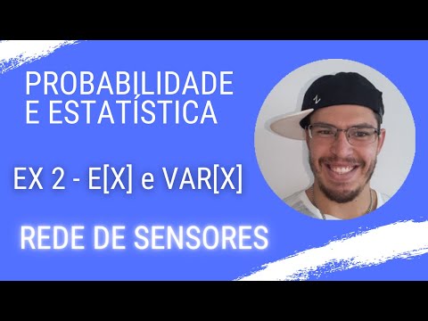 Probabilidade e Estatística - EXERCÍCIO 2 - E[X] e VAR[X]  - REDE DE SENSORES