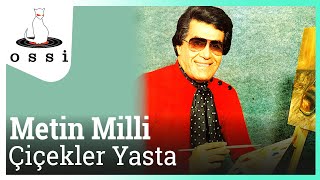 Metin Milli - Çiçekler Yasta