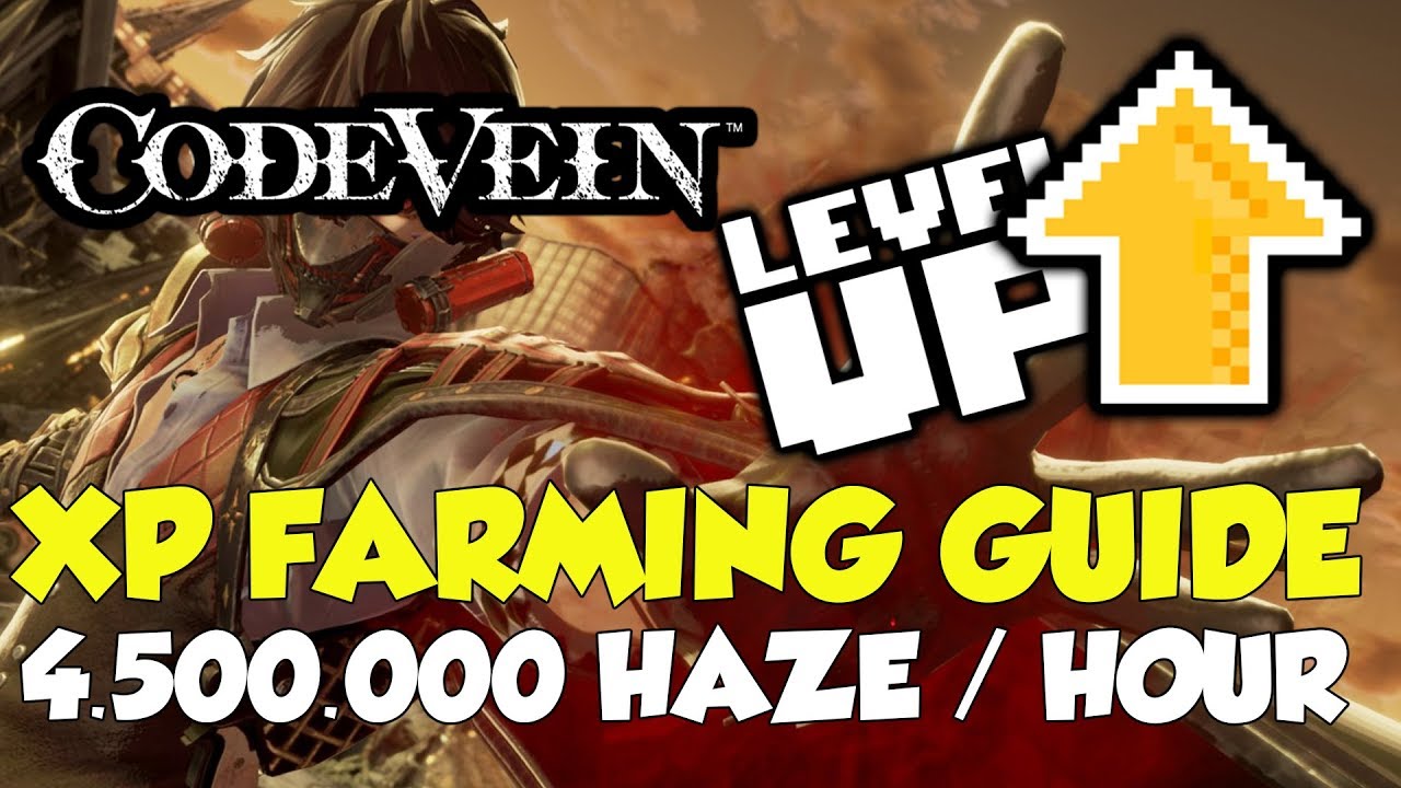 code-vein-haze-xp-farming-guide-4-500-000-haze-hour-youtube