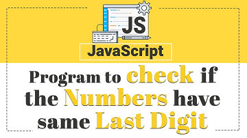 Program to Check if the Numbers Have Same Last Digit  | Javascript Tutorial