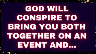 God Message God will conspire to bring you both together on an event and... #godmessage #loa
