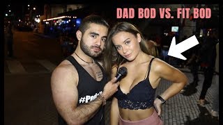 Asking Girls - Dad Bod or Fit Bod?