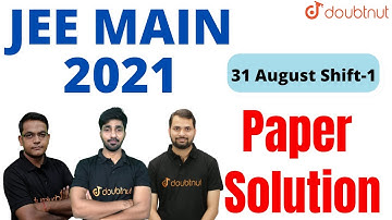 𝐉𝐄𝐄 𝐌𝐚𝐢𝐧 𝟐𝟎𝟐𝟏 | 𝐏𝐚𝐩𝐞𝐫 𝐒𝐨𝐥𝐮𝐭𝐢𝐨𝐧 | 31st August Shift 1 | Memory Based Question Paper | Doubtnut