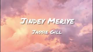 Jindey Meriye (Lyrics) - Jassie Gill | Mickey Singh | Latest Punjabi Songs 2021