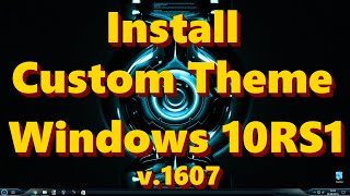 How To Install Custom Theme Windows 10 RS1 V.1607