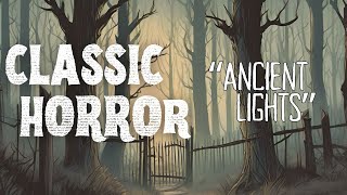 Ancient Lights by Algernon Blackwood | Classic Horror Story