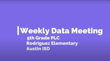 Rodriguez Elementary 5th Grade PLC: Weekly Data Meeting