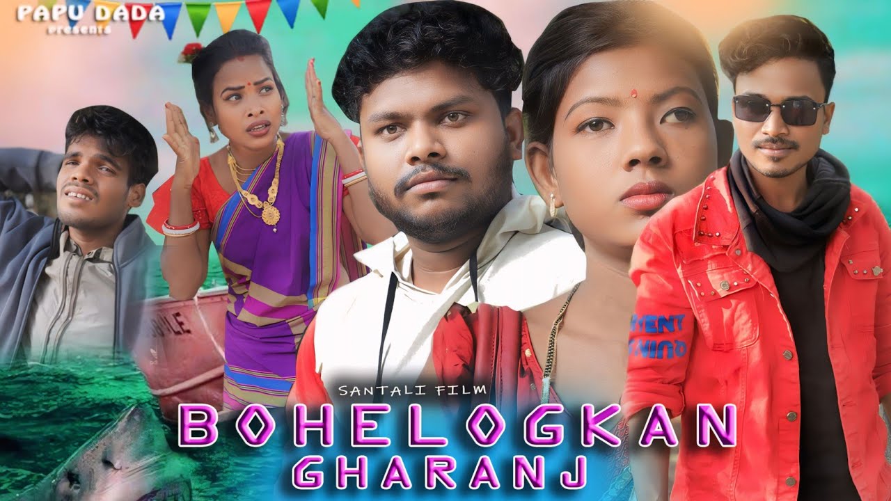 Bohelogkan gharanj santali short film 2025, papu dada hd video ,