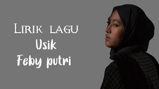 Download Lagu Lirik Lagu Usik - Feby putri, tuhan itu baik viral TikTok MP3